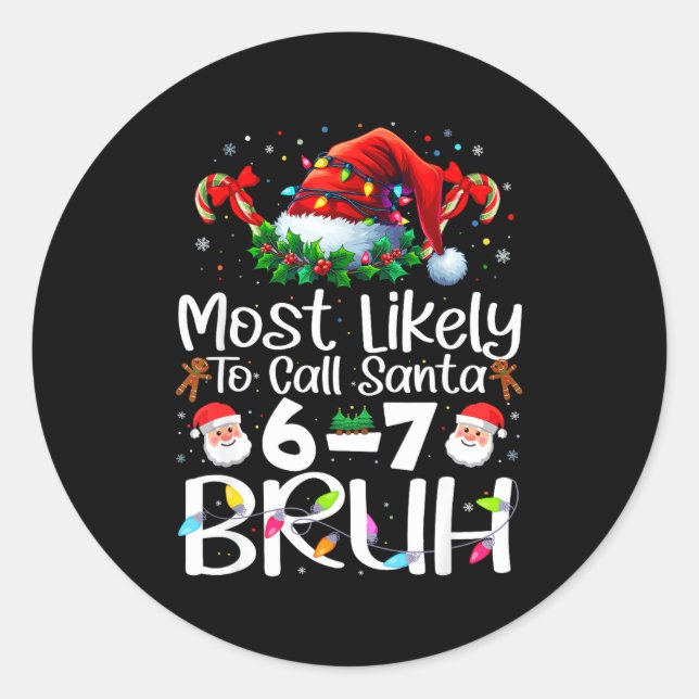 Most Likely To Call Santa 6-7 Bruh Funny Christmas Runder Aufkleber (Vorderseite)