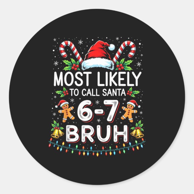 Most Likely To Call Santa 6-7 Bruh Funny Christmas Runder Aufkleber (Vorderseite)