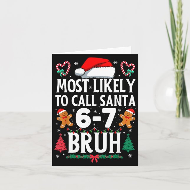Most Likely To Call Santa 6-7 Bruh Meme Funny Chri Karte (Vorderseite)