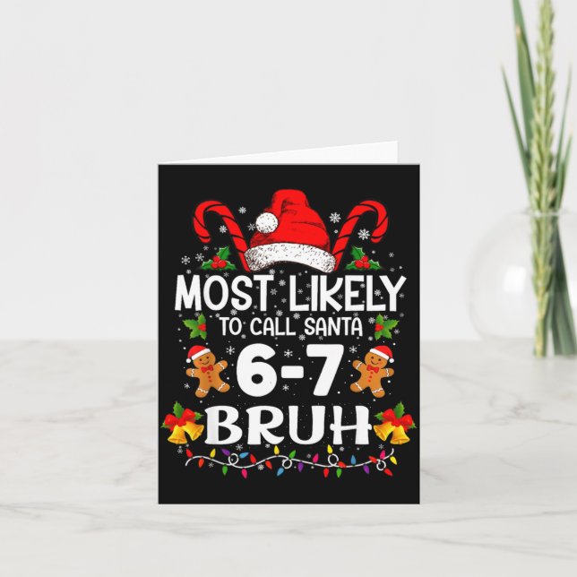 Most Likely To Call Santa 6-7 Bruh Meme Funny Chri Karte (Vorderseite)
