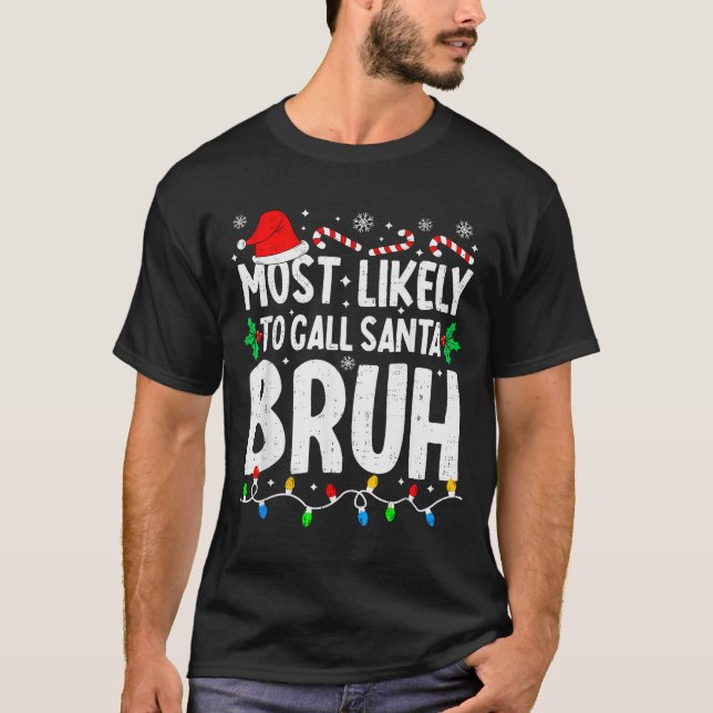 Most Likely To Call Santa Bruh Boy Funny Matching  T-Shirt (Vorderseite)