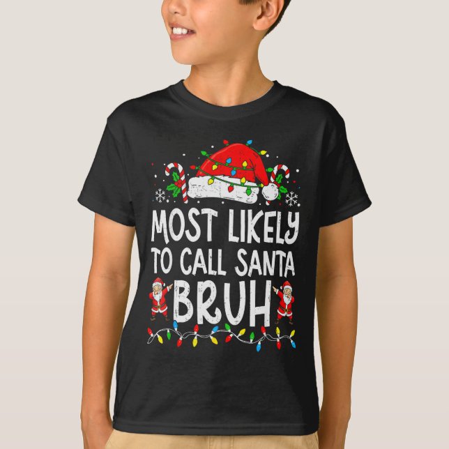 Most Likely To Call Santa Bruh Boy Funny Matching  T-Shirt (Vorderseite)