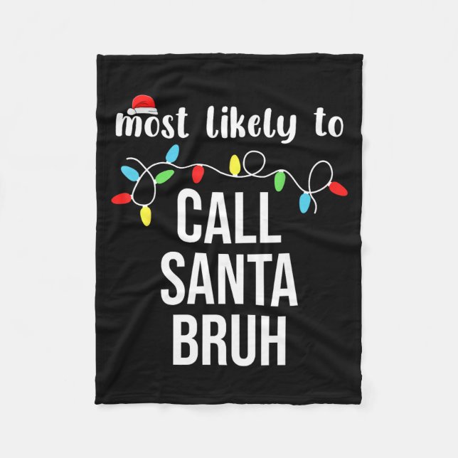 Most Likely To Call Santa Bruh Christmas Family Ma Fleecedecke (Vorderseite)