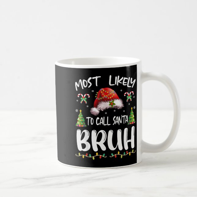 Most Likely To Call Santa Bruh Christmas Family Ma Kaffeetasse (Rechts)