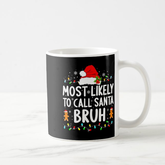 Most Likely To Call Santa Bruh Christmas Family Ma Kaffeetasse (Rechts)