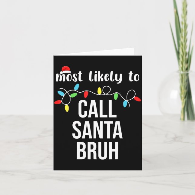 Most Likely To Call Santa Bruh Christmas Family Ma Karte (Vorderseite)