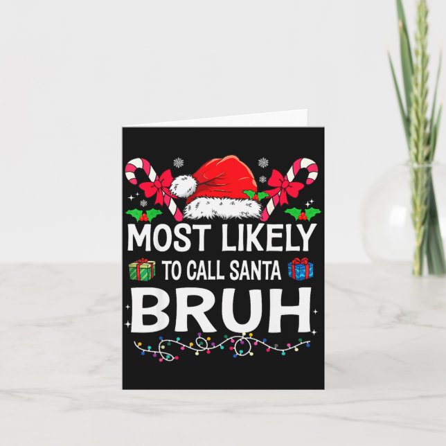 Most Likely To Call Santa Bruh Christmas Family Ma Karte (Vorderseite)