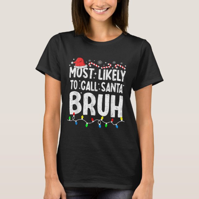 Most Likely To Call Santa Bruh Christmas Matching  T-Shirt (Vorderseite)