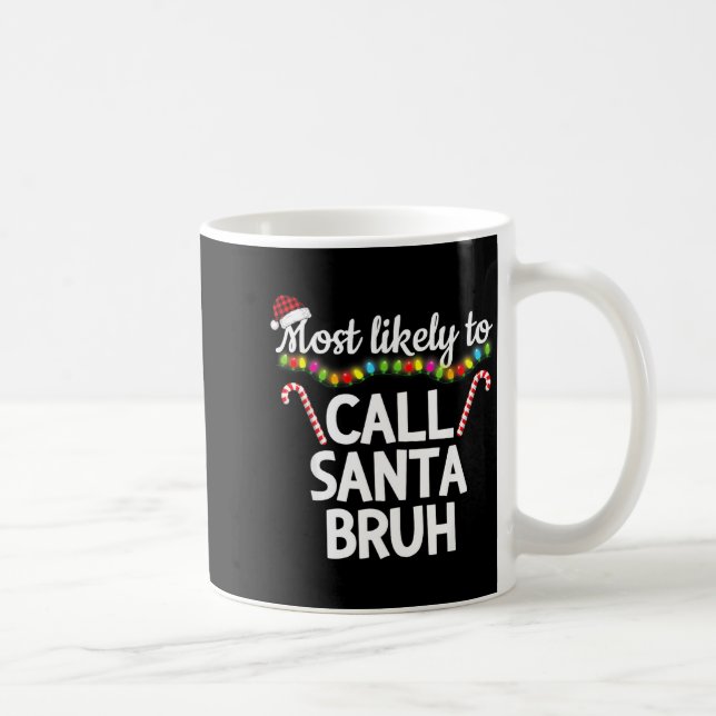 Most Likely To Call Santa Bruh Funny Christmas Paj Kaffeetasse (Rechts)