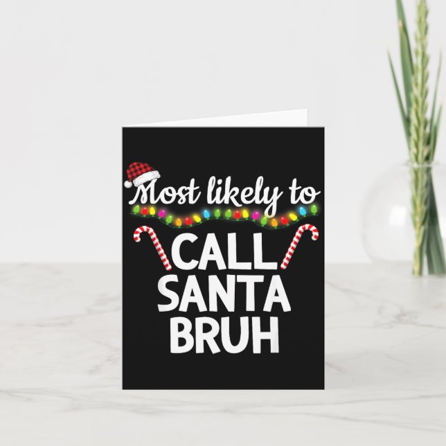 Most Likely To Call Santa Bruh Funny Christmas Paj Karte (Vorderseite)