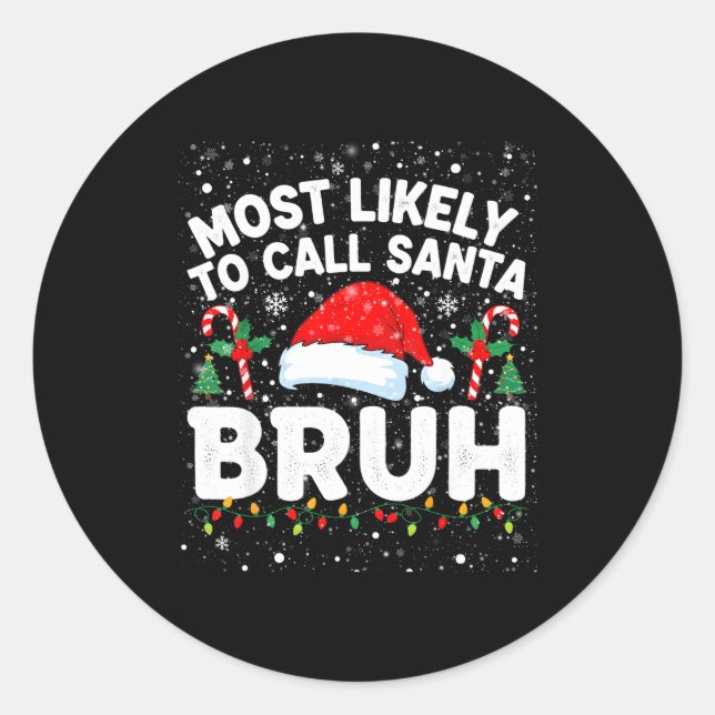 Most Likely To Call Santa Bruh Funny Matching Fami Runder Aufkleber (Vorderseite)