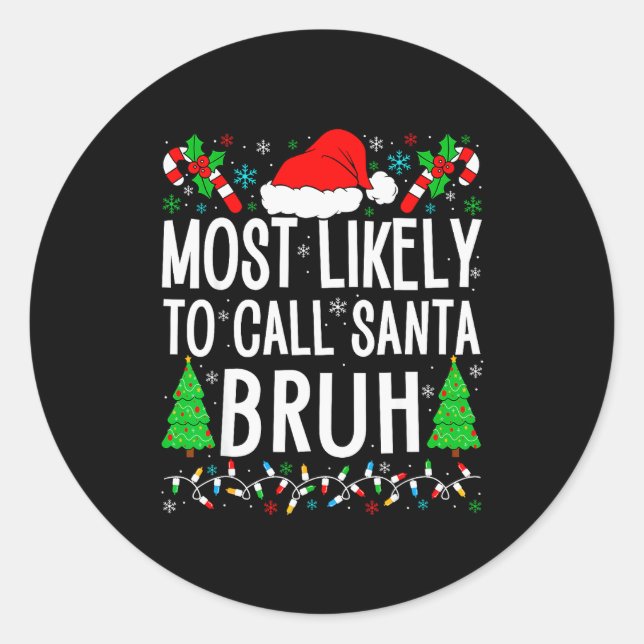 Most Likely To Call Santa Bruh Funny Matching Fami Runder Aufkleber (Vorderseite)