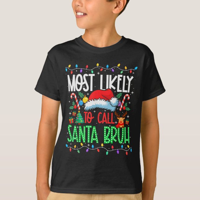Most Likely To Call Santa Bruh Funny Matching Xmas T-Shirt (Vorderseite)