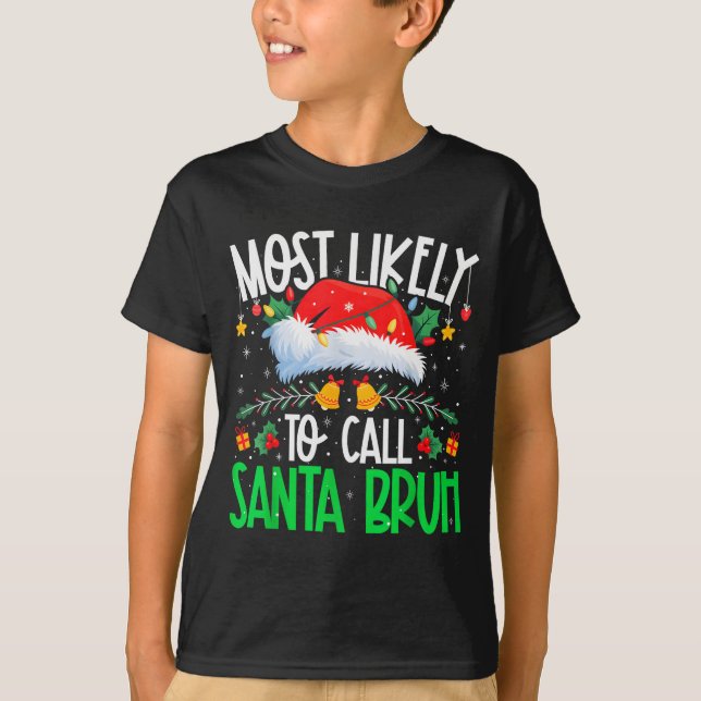 Most Likely To Call Santa Bruh Funny Matching Xmas T-Shirt (Vorderseite)