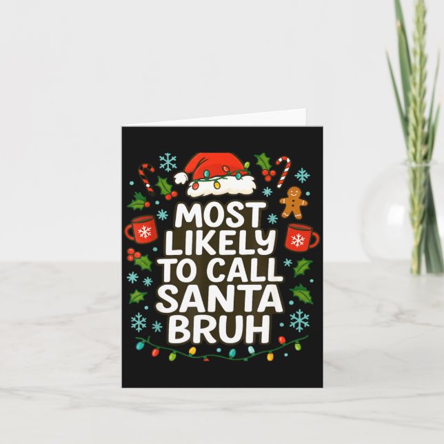 Most Likely To Call Santa Bruh Xmas Funny Family G Karte (Vorderseite)