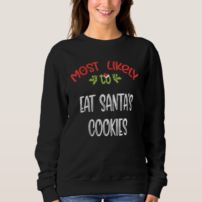 Most Likely To Christmas eat santau2019s cookies m Sweatshirt (Vorderseite)