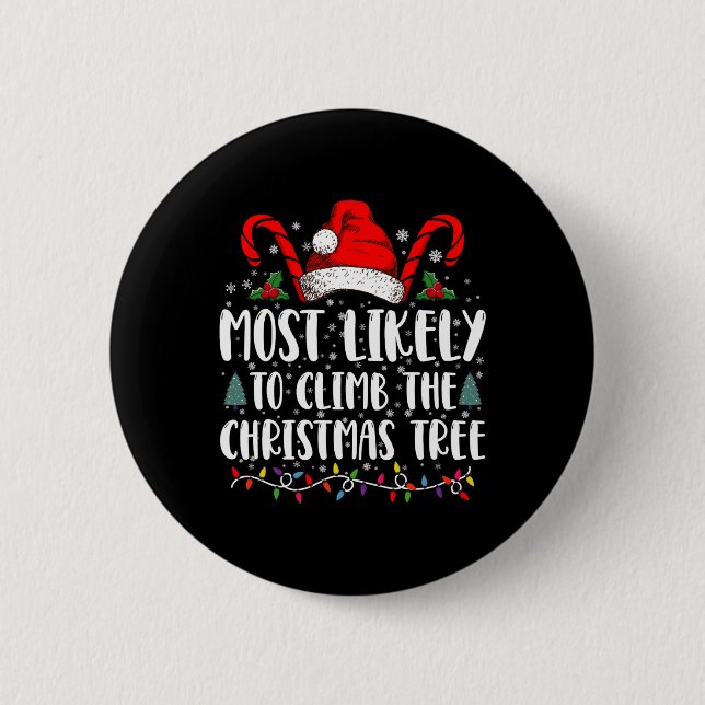 Most Likely To Climb The Xmas Tree Christmas T Shi Button (Vorderseite)