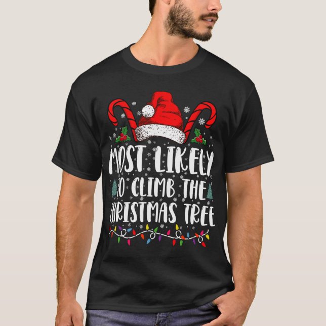 Most Likely To Climb The Xmas Tree Christmas  T-Shirt (Vorderseite)