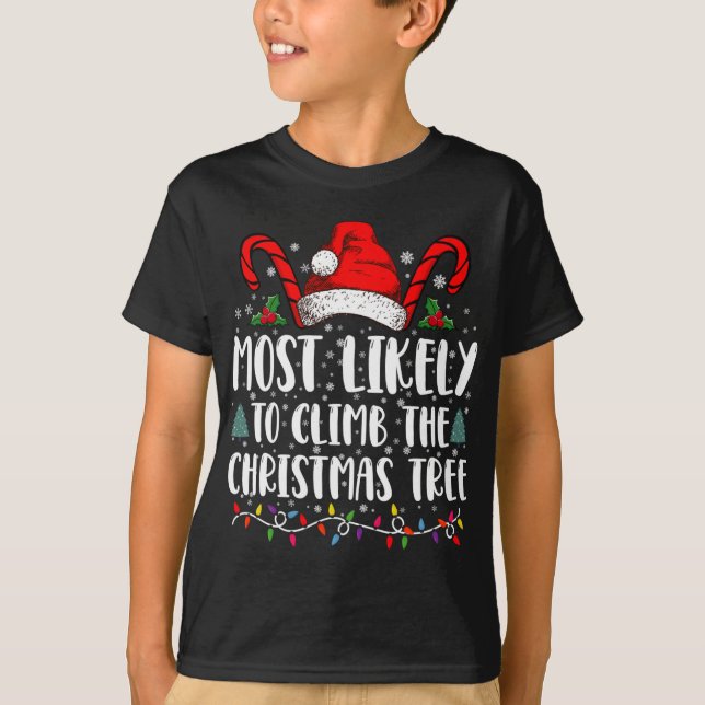 Most Likely To Climb The Xmas Tree Christmas  T-Shirt (Vorderseite)