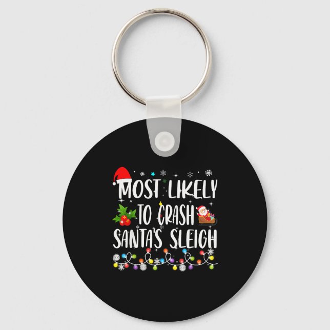 Most Likely To Crash Santas Sleigh Funny Family Ch Schlüsselanhänger (Vorderseite)
