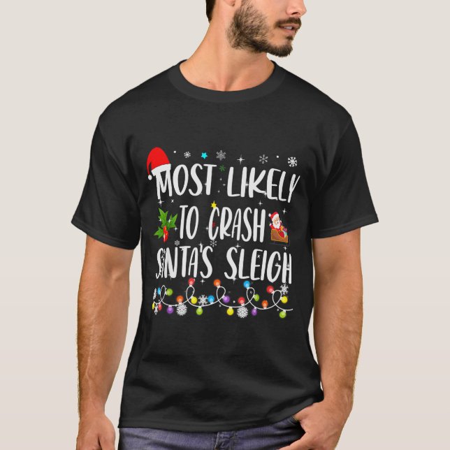 Most Likely To Crash Santas Sleigh Funny Family Ch T-Shirt (Vorderseite)