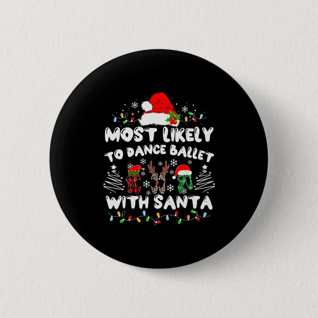 Most Likely To Dance Ballet With Santa  Button (Vorderseite)