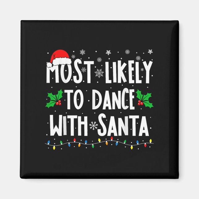 Most Likely To Dance With Santa Family Matching Ch Magnet (Vorne)