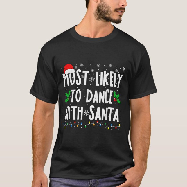 Most Likely To Dance With Santa Family Matching Ch T-Shirt (Vorderseite)
