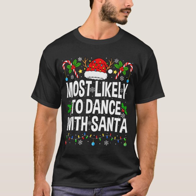 Most Likely To Dance With Santa Family Matching Ch T-Shirt (Vorderseite)
