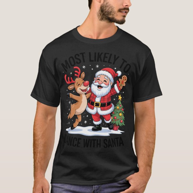 Most Likely To Dance With Santa Funny Christmas De T-Shirt (Vorderseite)