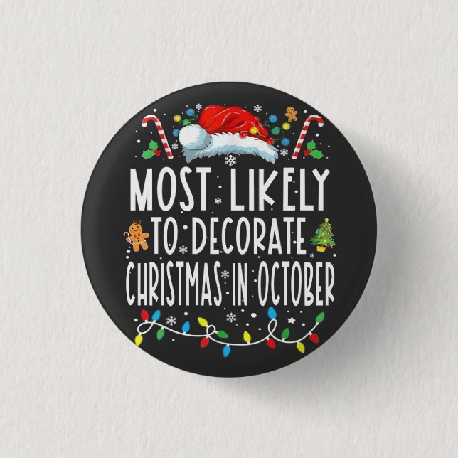 Most likely to decorate Christmas in October  Button (Vorderseite)
