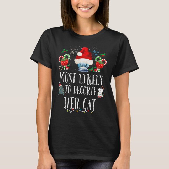 Most Likely To Decorate Her Cat Fun Family Christm T-Shirt (Vorderseite)