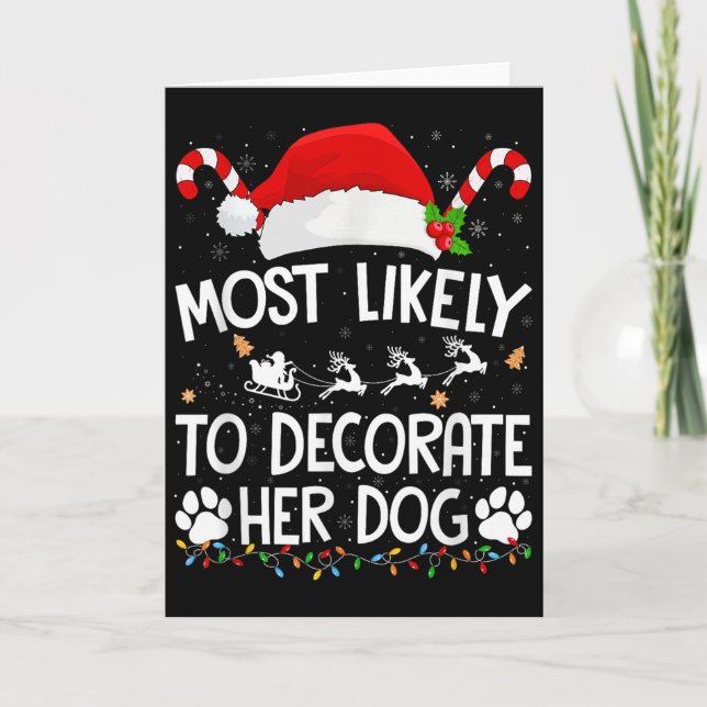 Most Likely To Decorate Her Dog Christmas Pajamas  Karte (Vorderseite)