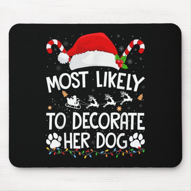 Most Likely To Decorate Her Dog Christmas Pajamas  Mousepad (Vorne)