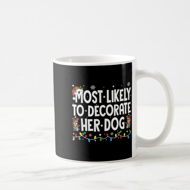 Most Likely To Decorate Her Dog Christmas Xmas Men Kaffeetasse (Rechts)