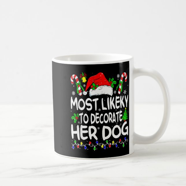 Most Likely To Decorate Her Dog Funny Family Chris Kaffeetasse (Rechts)