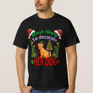 Most Likely to decorate her dog T-Shirt