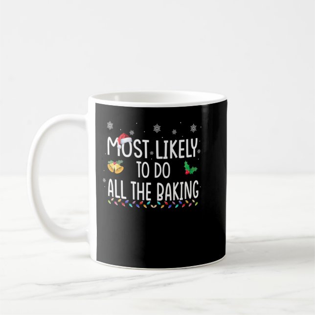 Most Likely To Do All The Baking Family Xmas Holid Kaffeetasse (Links)
