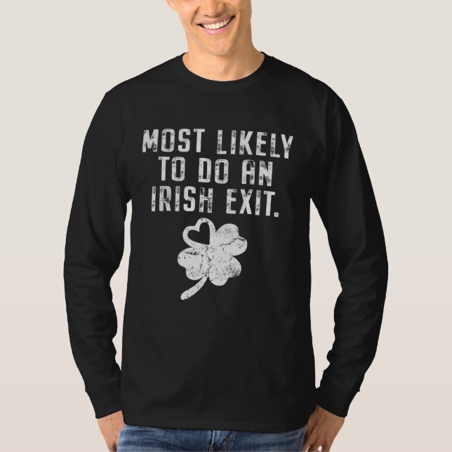 Most Likely To Do An Irish Exit Funny St Patricks  T-Shirt (Vorderseite)