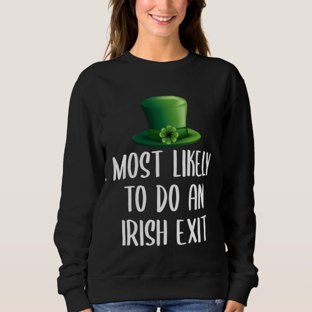 Most Likely To Do An Irish Exit Sweatshirt (Vorderseite)