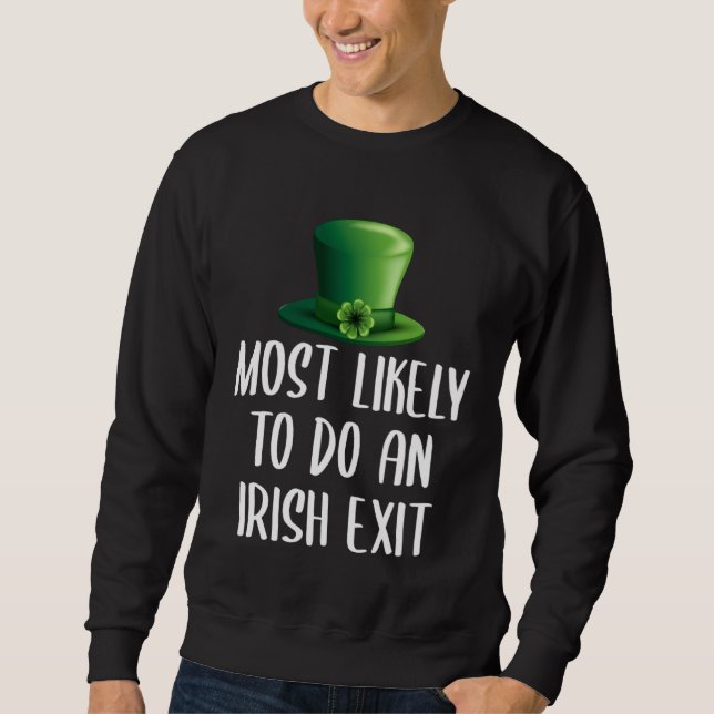 Most Likely To Do An Irish Exit Sweatshirt (Vorderseite)
