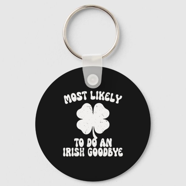 Most likely to do an irish goodbye funny st schlüsselanhänger (Vorderseite)