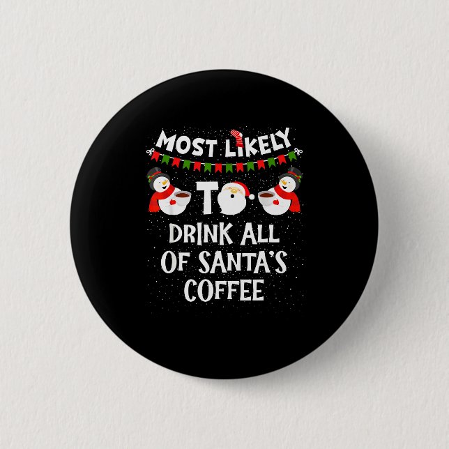 Most Likely To Drink All Of Santas Coffee Snowman  Button (Vorderseite)