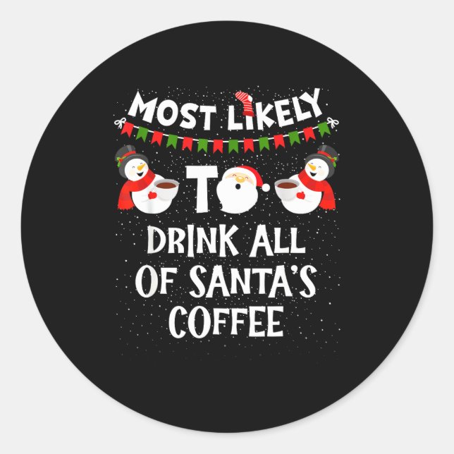 Most Likely To Drink All Of Santas Coffee Snowman  Runder Aufkleber (Vorderseite)