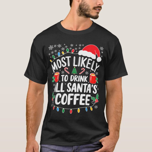 Most Likely To Drink All Santa's Coffee Shirt Chri (Vorderseite)