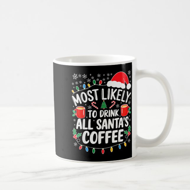 Most Likely To Drink All Santa's Coffee Shirt Chri Kaffeetasse (Rechts)
