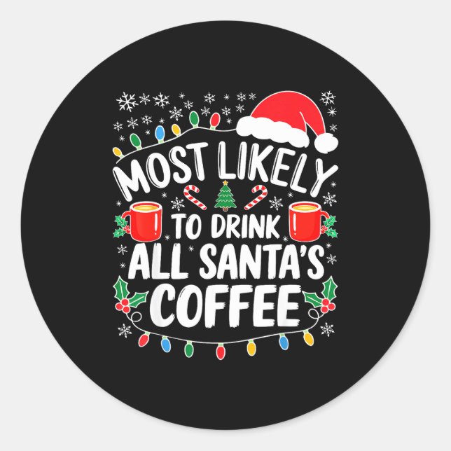 Most Likely To Drink All Santa's Coffee Shirt Chri Runder Aufkleber (Vorderseite)