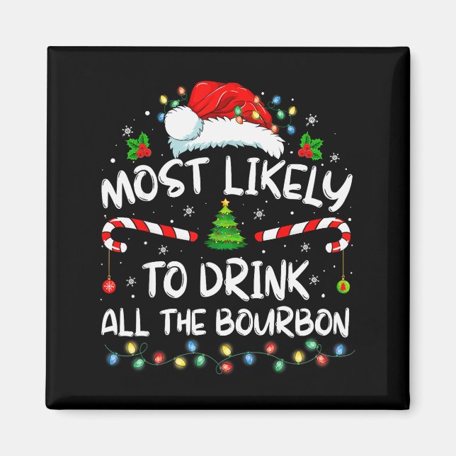 Most Likely To Drink All The Bourbon Funny Christm Magnet (Vorne)