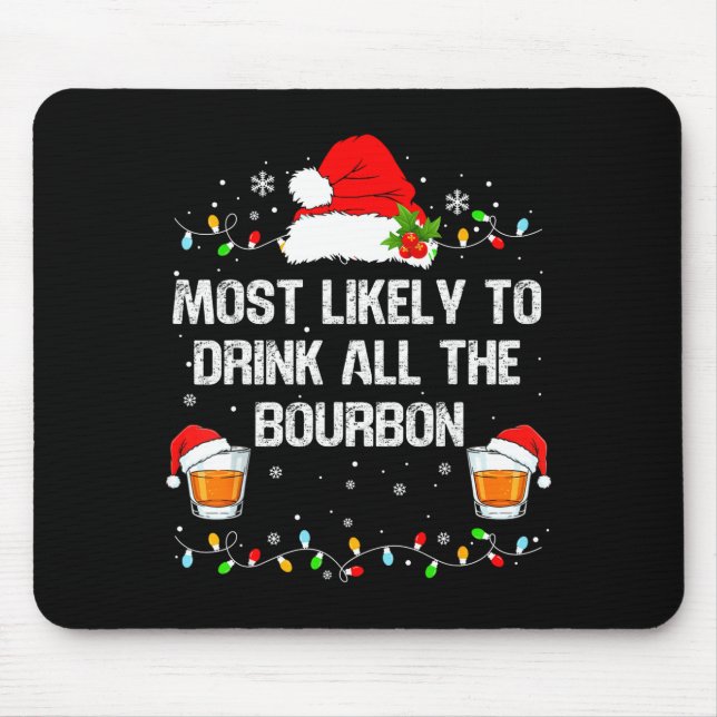 Most Likely To Drink All The Bourbon Funny Christm Mousepad (Vorne)