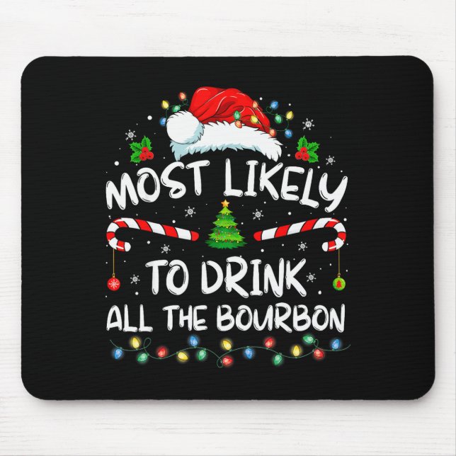 Most Likely To Drink All The Bourbon Funny Christm Mousepad (Vorne)